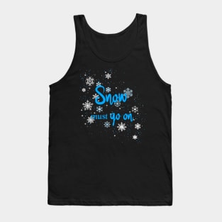 Snow must go on Tank Top